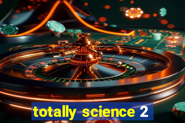 totally science 2